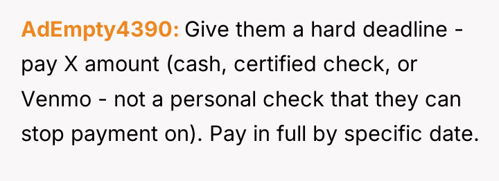 AdEmpty4390 Give them a hard deadline - pay X amount...