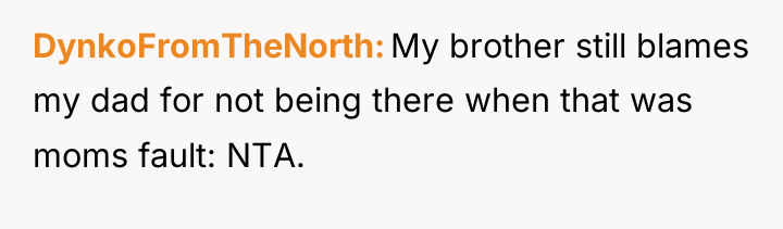 DynkoFromTheNorth My brother still blames my dad for not being...