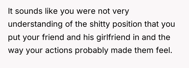 It sounds like you were not very understanding of the...