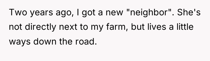 Two years ago, I got a new "neighbor". She's not...