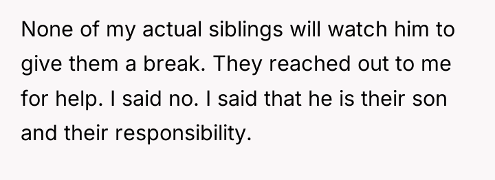 None of my actual siblings will watch him to give...