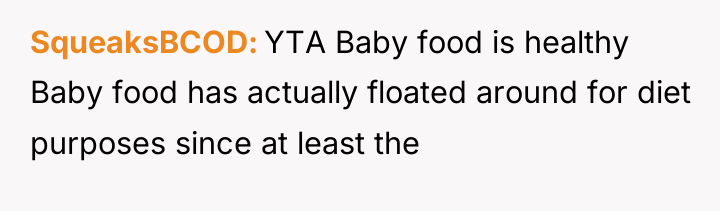SqueaksBCOD YTA Baby food is healthy Baby food has actually...