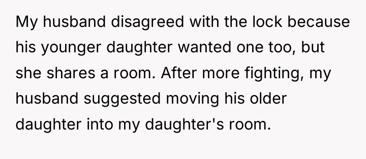 My husband disagreed with the lock because his younger daughter...