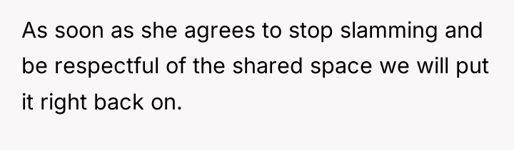 As soon as she agrees to stop slamming and be...