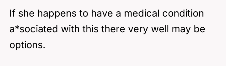 If she happens to have a medical condition a*sociated with...