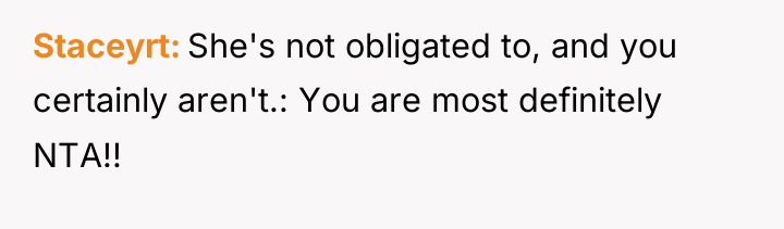 Staceyrt She's not obligated to, and you certainly aren't.: You...