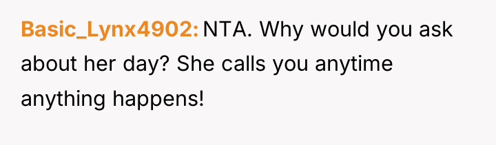 Basic_Lynx4902 NTA. Why would you ask about her day? She...
