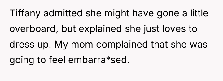Tiffany admitted she might have gone a little overboard, but...
