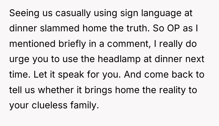 Seeing us casually using sign language at dinner slammed home...