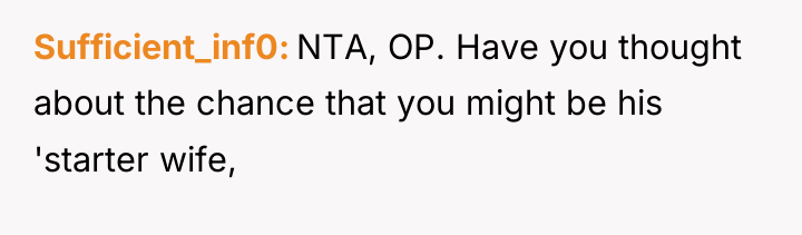 Sufficient_inf0 NTA, OP. Have you thought about the chance that...