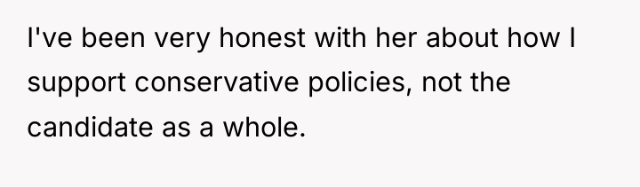 I've been very honest with her about how I support...