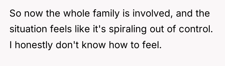 So now the whole family is involved, and the situation...