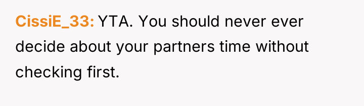 CissiE_33 YTA. You should never ever decide about your partners...