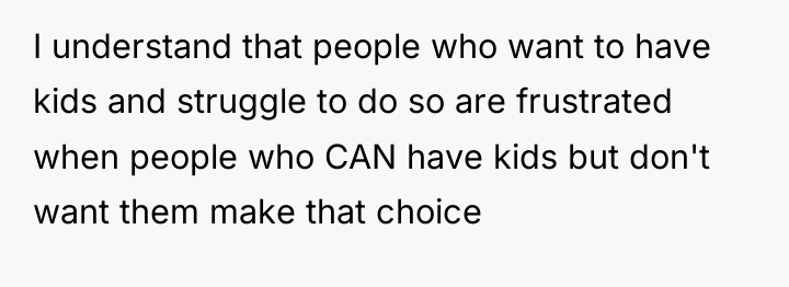 I understand that people who want to have kids and...