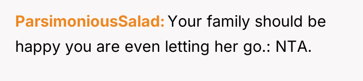 ParsimoniousSalad Your family should be happy you are even letting...