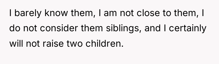 I barely know them, I am not close to them,...