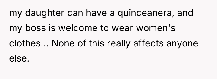 my daughter can have a quinceanera, and my boss is...