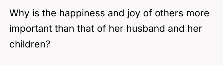 Why is the happiness and joy of others more important...