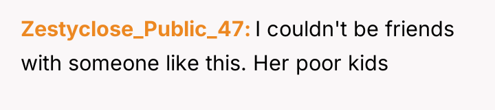 Zestyclose_Public_47 I couldn't be friends with someone like this. Her...