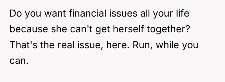 Do you want financial issues all your life because she...