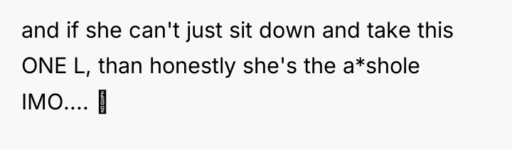 and if she can't just sit down and take this...