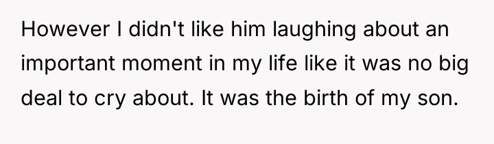 However I didn't like him laughing about an important moment...