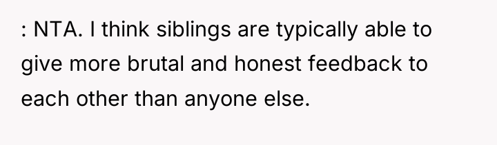: NTA. I think siblings are typically able to give...