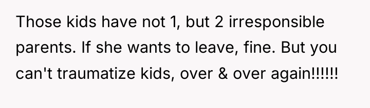 Those kids have not 1, but 2 irresponsible parents. If...
