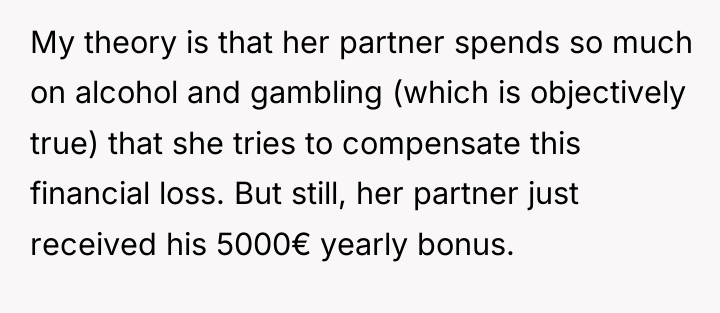 My theory is that her partner spends so much on...