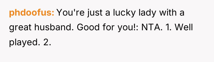 phdoofus You're just a lucky lady with a great husband....