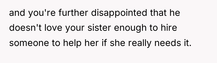 and you're further disappointed that he doesn't love your sister...
