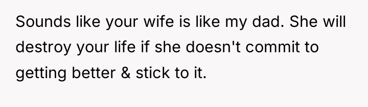 Sounds like your wife is like my dad. She will...