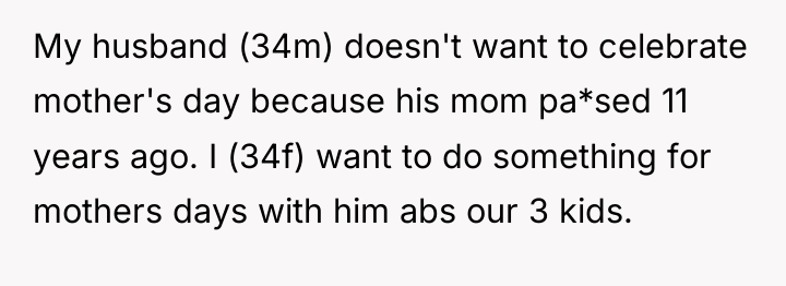 My husband (34m) doesn't want to celebrate mother's day because...