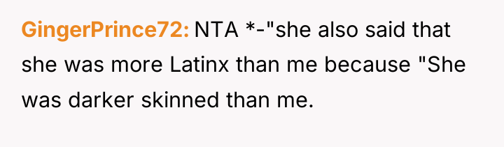 GingerPrince72 NTA *-"she also said that she was more Latinx...