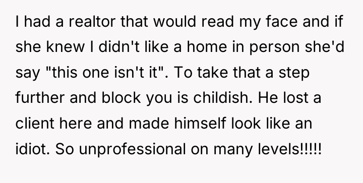 I had a realtor that would read my face and...