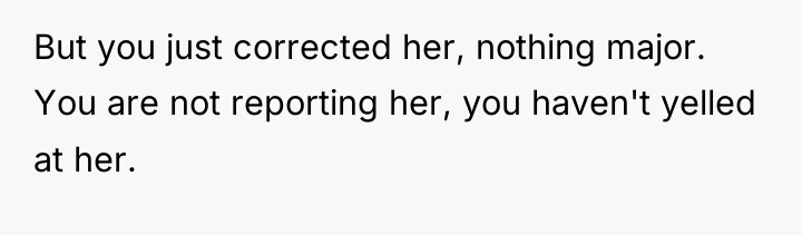 But you just corrected her, nothing major. You are not...