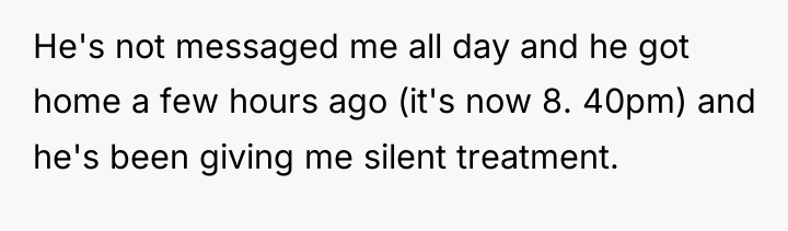 He's not messaged me all day and he got home...