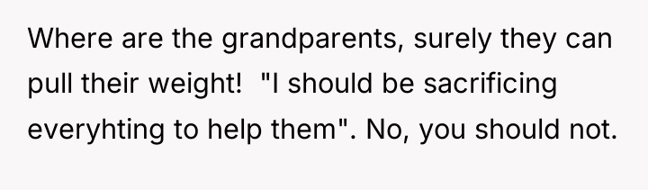 Where are the grandparents, surely they can pull their weight!...