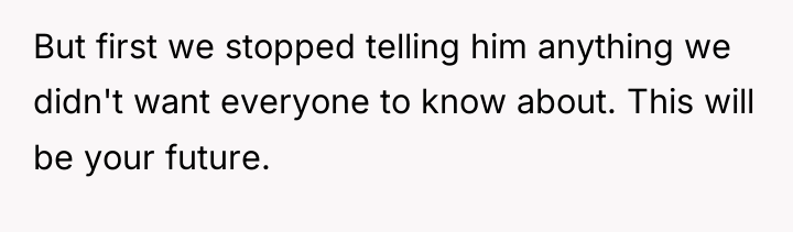 But first we stopped telling him anything we didn't want...