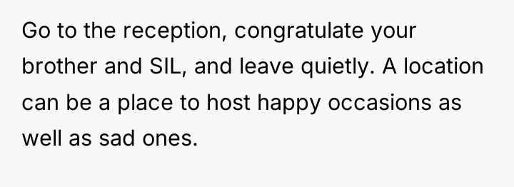 Go to the reception, congratulate your brother and SIL, and...