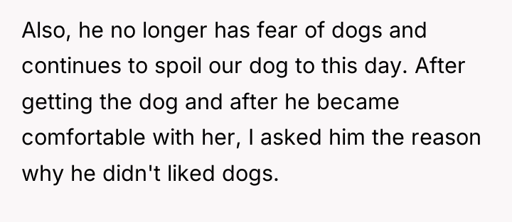 Also, he no longer has fear of dogs and continues...