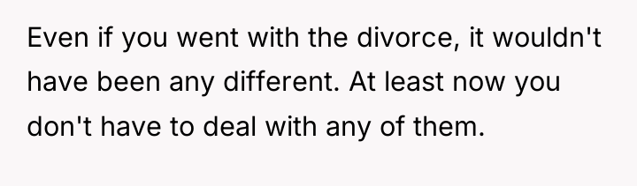 Even if you went with the divorce, it wouldn't have...