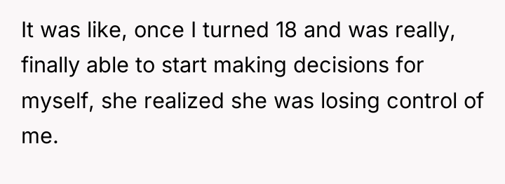 It was like, once I turned 18 and was really,...