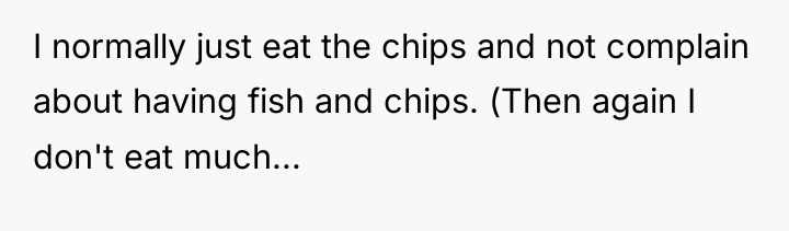 I normally just eat the chips and not complain about...
