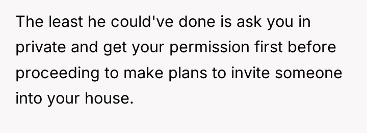 The least he could've done is ask you in private...