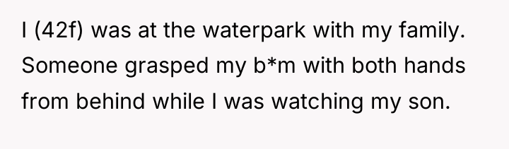 I (42f) was at the waterpark with my family. Someone...
