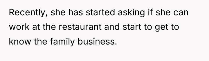 Recently, she has started asking if she can work at...