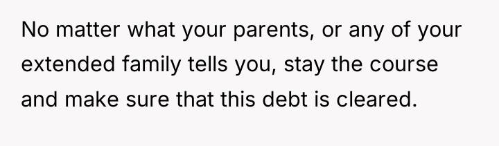 No matter what your parents, or any of your extended...