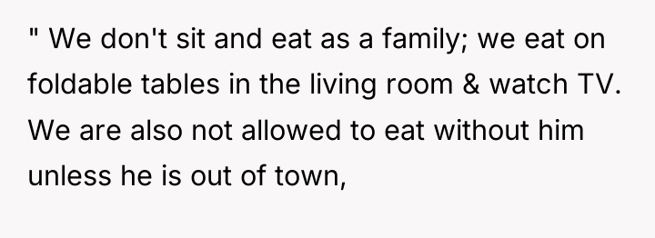 " We don't sit and eat as a family; we...