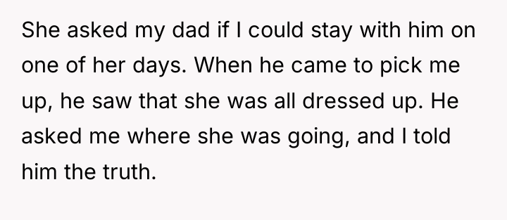 She asked my dad if I could stay with him...